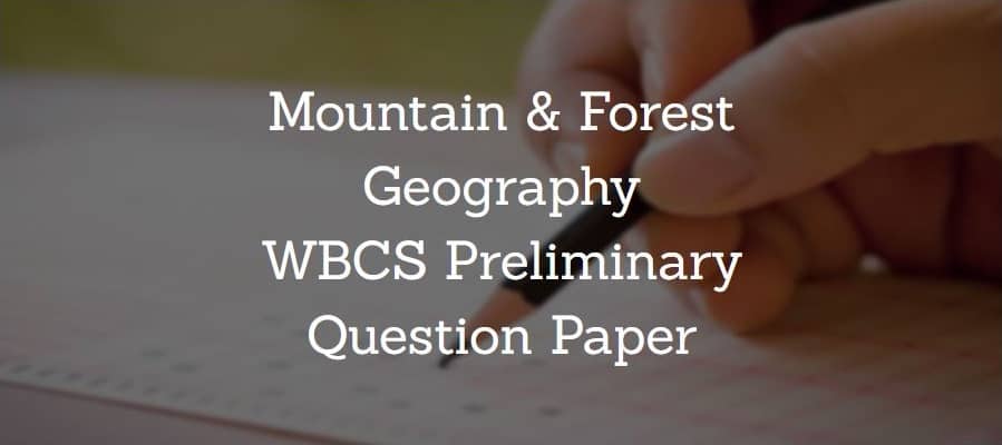 Mountain & Forest Geography WBCS Preliminary Question Paper
