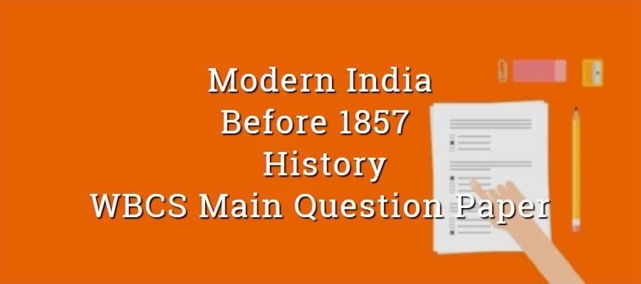 Before 1857 Revolt History WBCS Main Question Paper