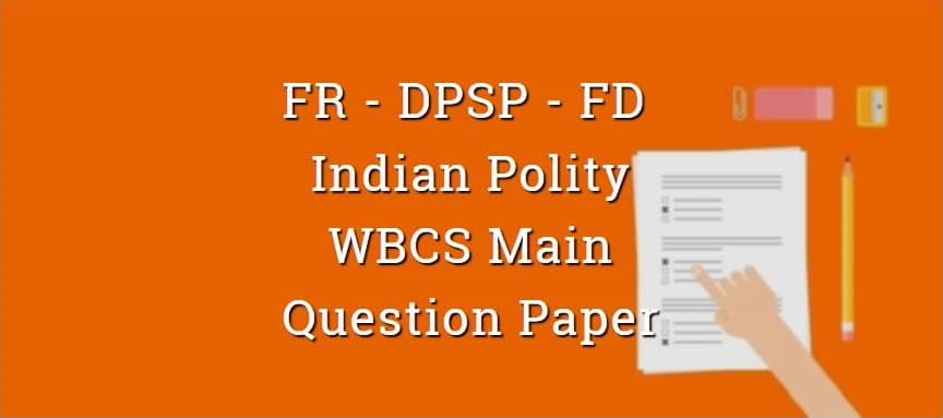 FR, DPSP & FD Indian Polity WBCS Main Question Paper