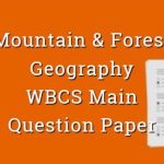 Mountain & Forest - Geography - WBCS Main Question Paper