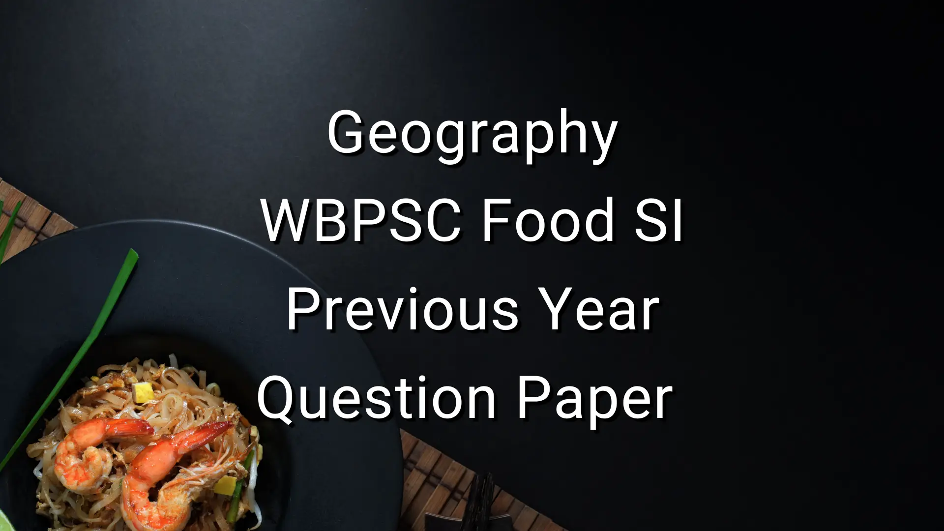 Geography WBPSC Food SI Previous Year Question Paper