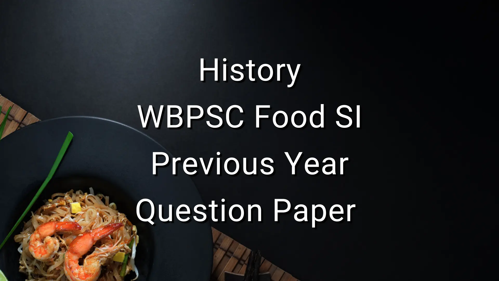 History WBPSC Food SI Previous Year Question Paper