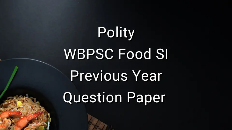 Polity - WBPSC Food SI Previous Year Question Paper
