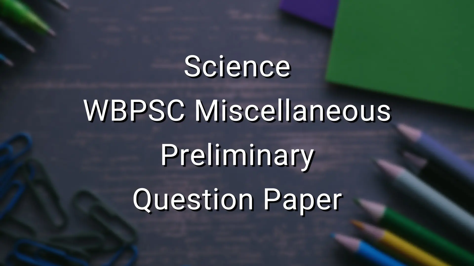 Science - WBPSC Miscellaneous Preliminary Question Paper