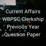 Current Affairs - WBPSC Clerkship Previous Year Question Paper