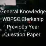General Knowledge - WBPSC Clerkship Previous Year Question Paper