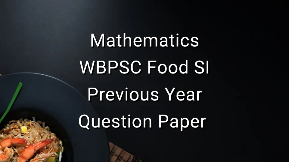 Mathematics - WBPSC Food SI Previous Year Question Paper