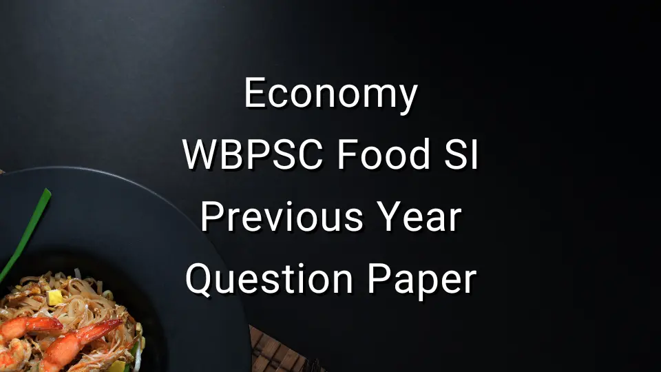 Economy - WBPSC Food SI Previous Year Question Paper
