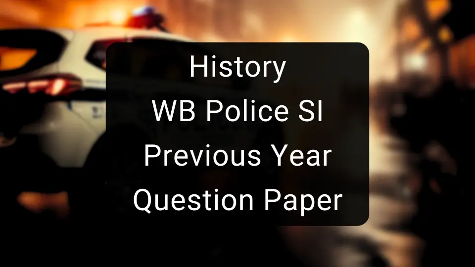 History - WB Police SI Previous Year Question Paper