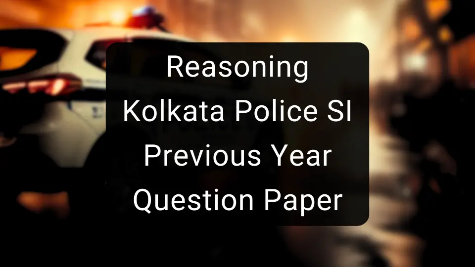 Reasoning - Kolkata Police SI Previous Year Question Paper