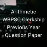 Arithmetic - WBPSC Clerkship Previous Year Question Paper