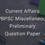Current Affairs - WBPSC Miscellaneous Preliminary Question Paper